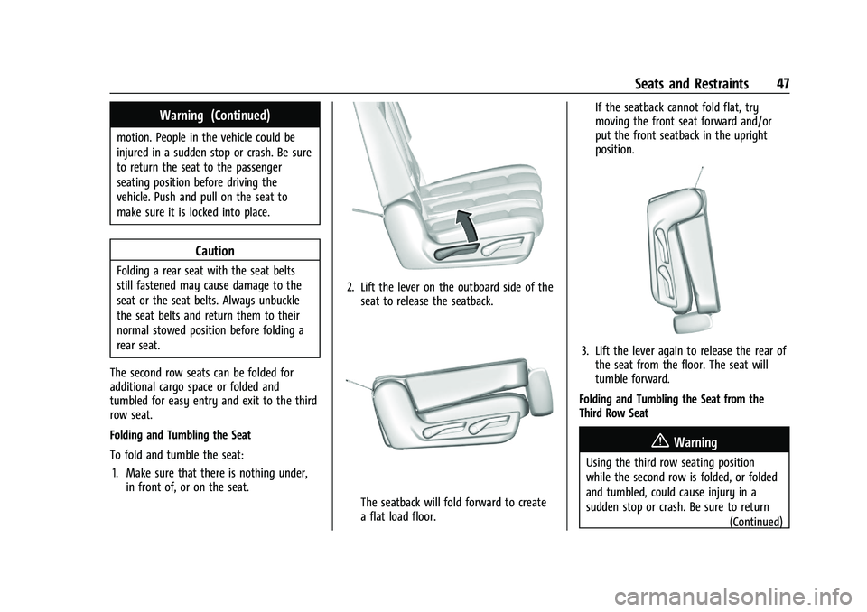 GMC YUKON 2023  Owners Manual GMC Yukon/Yukon XL/Denali Owner Manual (GMNA-Localizing-U.S./
Canada/Mexico-16417394) - 2023 - CRC - 4/26/22
Seats and Restraints 47
Warning (Continued)
motion. People in the vehicle could be
injured 