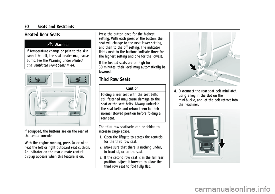 GMC YUKON 2023  Owners Manual GMC Yukon/Yukon XL/Denali Owner Manual (GMNA-Localizing-U.S./
Canada/Mexico-16417394) - 2023 - CRC - 4/26/22
50 Seats and Restraints
Heated Rear Seats
{Warning
If temperature change or pain to the ski