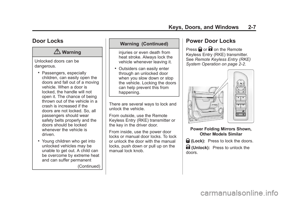 GMC YUKON XL 2014  Owners Manual Black plate (7,1)GMC Yukon/Yukon XL Owner Manual (GMNA-Localizing-U.S./Canada-
6081505) - 2014 - crc - 4/23/13
Keys, Doors, and Windows 2-7
Door Locks
{Warning
Unlocked doors can be
dangerous.
.Passen