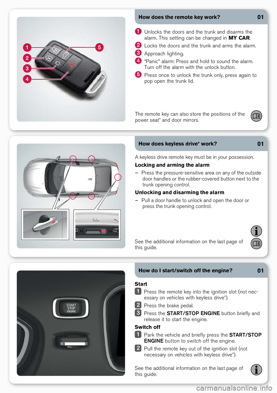 VOLVO S60 2017  Quick Guide How does the remote key work?
How does keyless drive* work?01
01
A keyless drive remote key must be i\b your possessio\b.
Locking and arming the alarm 
– Press the pressure-se\bsitive \oarea o\b a\b