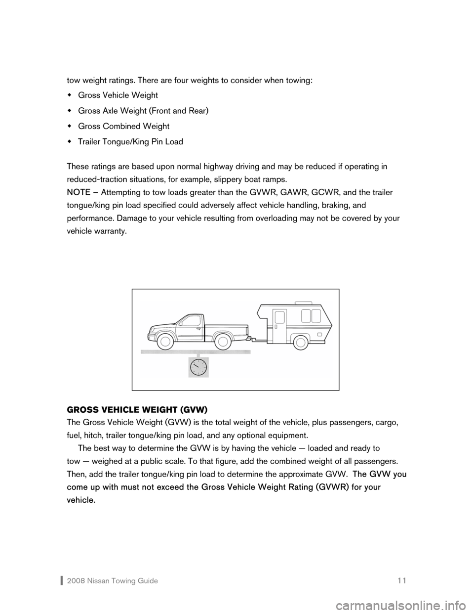 NISSAN 350Z 2008 Z33 Towing Guide  2008 Nissan Towing Guide    11 tow weight ratings. There are four weights to consider when towing:  
�Š Gross Vehicle Weight 
�Š Gross Axle Weight (Front and Rear) 
�Š Gross Combined Weight 
�Š T