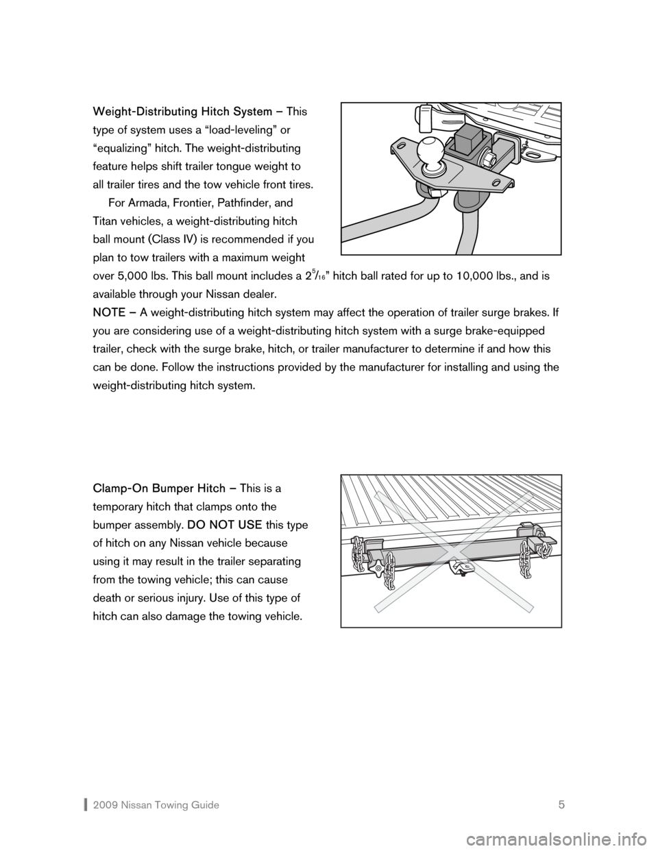 NISSAN ALTIMA COUPE 2009 D32 / 4.G Towing Guide  2009 Nissan Towing Guide    5 Weight-Distributing Hitch System – This  
type of system uses a “load-leveling” or 
“equalizing” hitch. The weight-distributing 
feature helps shift trailer to