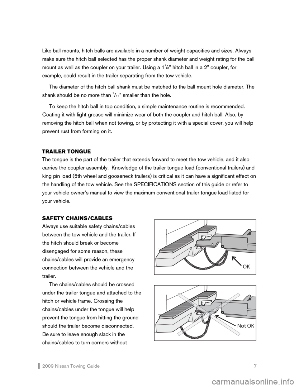 NISSAN ALTIMA COUPE 2009 D32 / 4.G Towing Guide  2009 Nissan Towing Guide    7 Like ball mounts, hitch balls are available in a number of weight capacities and sizes. Always 
make sure the hitch ball selected has the proper shank diameter and weigh