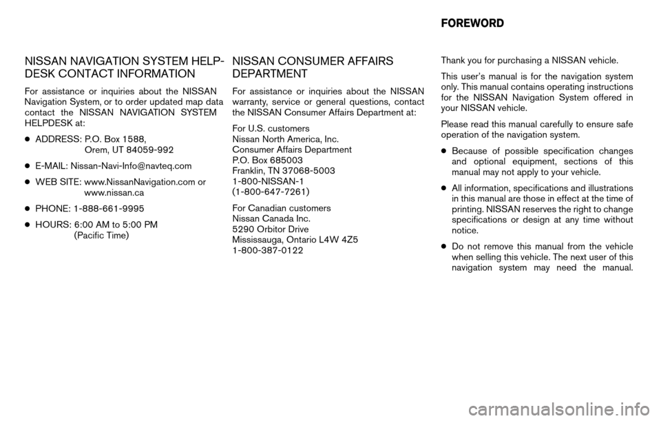 NISSAN ALTIMA COUPE 2011 D32 / 4.G Navigation Manual Navigation System, or to order updated map   data warranty, service or general questions, contactE-MAIL: Nissan-Navi-Info@navteq.com
WEB SITE: www. avigation.com or Nissan
N 