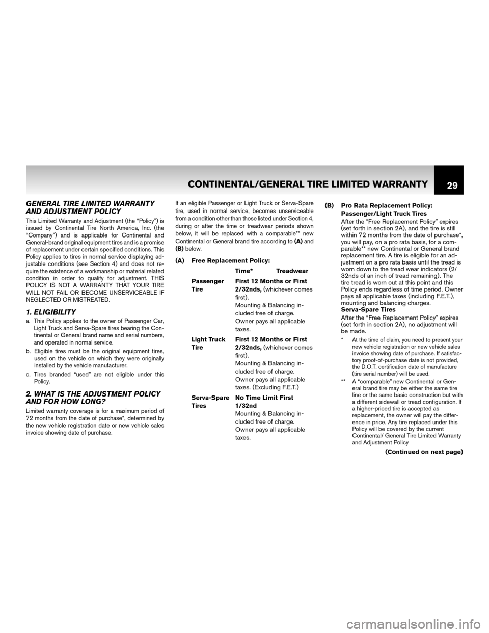 NISSAN ROGUE 2011 1.G Warranty Booklet GENERAL TIRE LIMITED WARRANTY
AND ADJUSTMENT POLICY
This Limited Warranty and Adjustment (the “Policy”) is
issued by Continental Tire North America, Inc. (the
“Company”) and is applicable for 