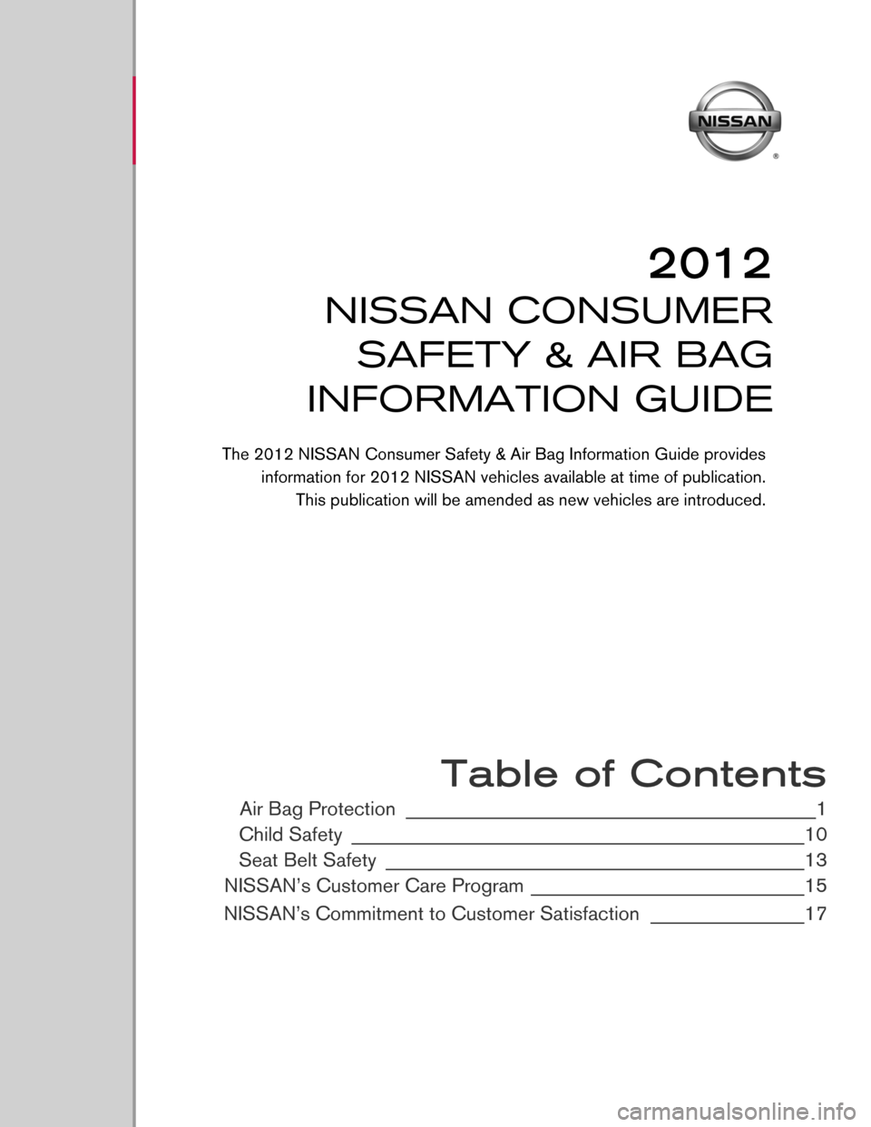 NISSAN XTERRA 2012 N50 / 2.G Consumer Safety Air Bag Information Guide  
 
 
 
 
 
 
 
 
 
 
 
 
 
 
 
 
 
 
 
 
 
 
 Table of Contents
Air Bag Protection ________________________________________________1
Child Safety
 ____________________________________________________