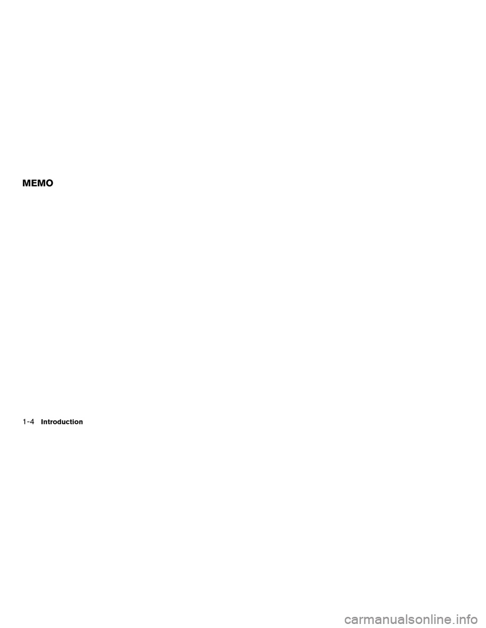 NISSAN VERSA 2012 1.G LC Navigation Manual 1-4Introduction
MEMO 