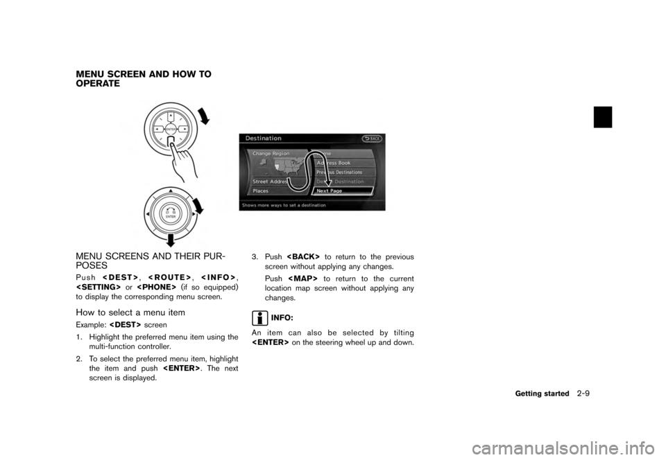 NISSAN MAXIMA 2012 A35 / 7.G 08IT Navigation Manual Black plate (17,1)
[ Edit: 2011/ 6/ 13 Model: 08NJ-N ]
MENU SCREENS AND THEIR PUR-
POSESPush <DEST> ,<ROUTE> ,<INFO> ,
<SETTING> or<PHONE> (if so equipped)
to display the corresponding menu screen.How