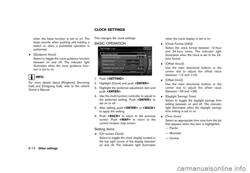 NISSAN MAXIMA 2012 A35 / 7.G 08IT Navigation Manual Black plate (168,1)
[ Edit: 2011/ 6/ 13 Model: 08NJ-N ]
8-12
Other settings
when the beep function is set to on. The
beep sounds when pushing and holding a
button or when a prohibited operation is
per