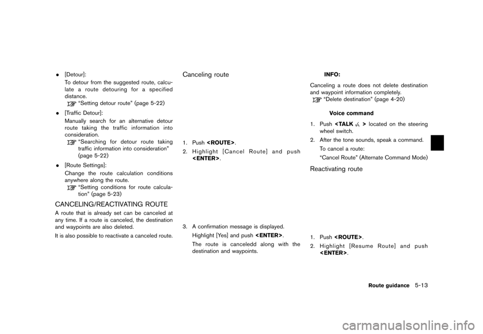 NISSAN PATHFINDER 2017 R52 / 4.G 08IT Navigation Manual Black plate (97,1)
[ Edit: 2012/ 4/ 11 Model: 08NJ-N ]
.[Detour]:
To detour from the suggested route, calcu-
late a route detouring for a specified
distance.
“Setting detour route” (page 5-22)
. [