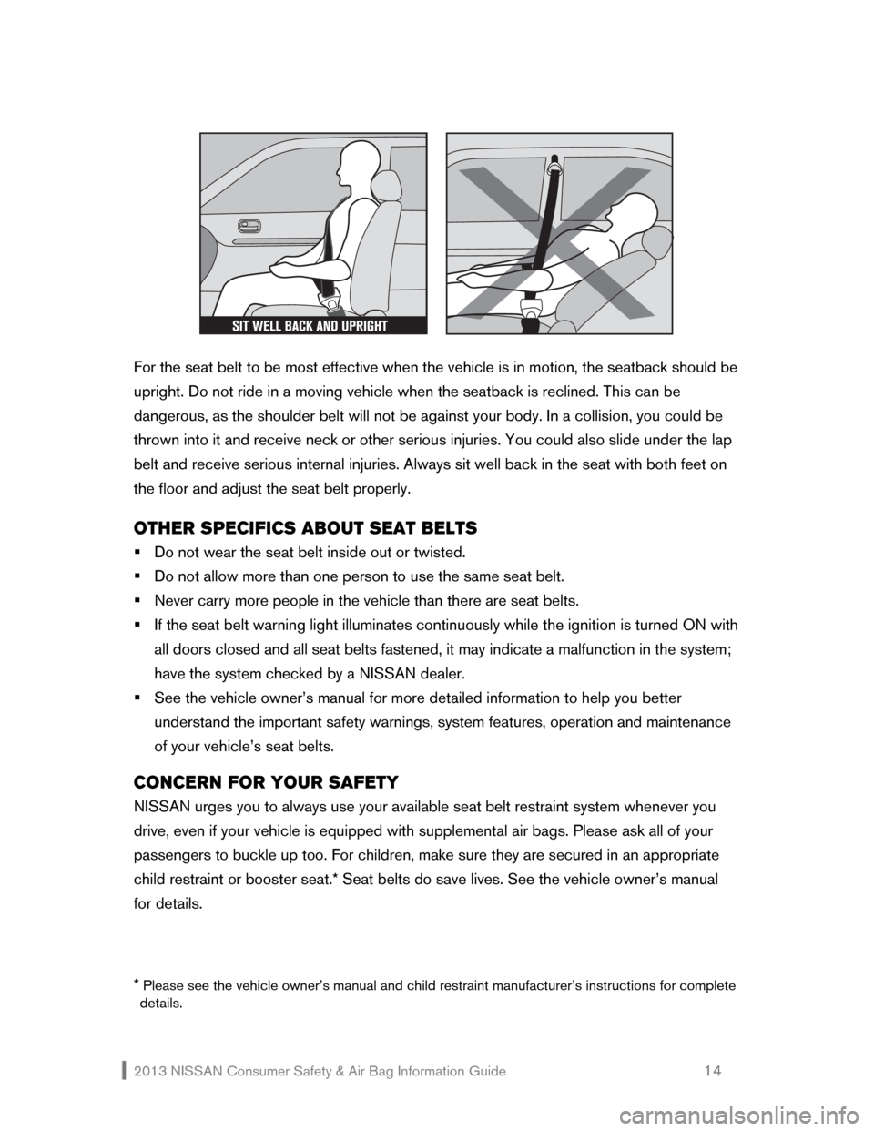NISSAN XTERRA 2013 N50 / 2.G Consumer Safety Air Bag Information Guide 2013 NISSAN Consumer Safety & Air Bag Information Guide                                                   14 
 
 
 
For the seat belt to be most effective when the vehicle is in motion, the seatback s