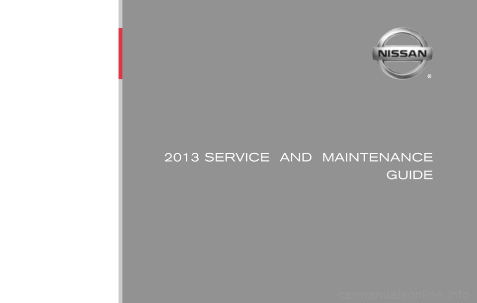 NISSAN 370Z ROADSTER 2013 Z34 Service And Maintenance Guide 2013 SERVICE  AND  MAINTENANCE 
 
GUIDE
Nissan,  the Nissan logo,  and Nissan model names are Nissan trademarks.
©2012 Nissan North America,  Inc. All rights reserved.Publication No.: MB3E NALLU2
Pri