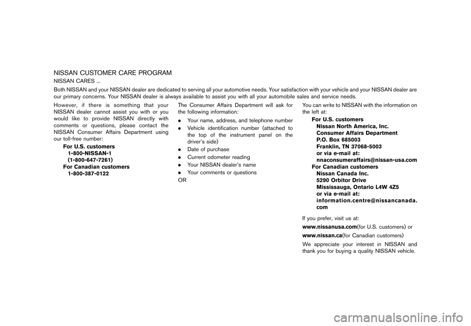 NISSAN 370Z ROADSTER 2013 Z34 Owners Manual Black plate (6,1)
[ Edit: 2012/ 4/ 11 Model: Z34-D ]
NISSAN CUSTOMER CARE PROGRAMGUID-A40AAB0D-2ED5-407F-B3EE-2346DEC7A4CBNISSAN CARES ...
Both NISSAN and your NISSAN dealer are dedicated to serving a