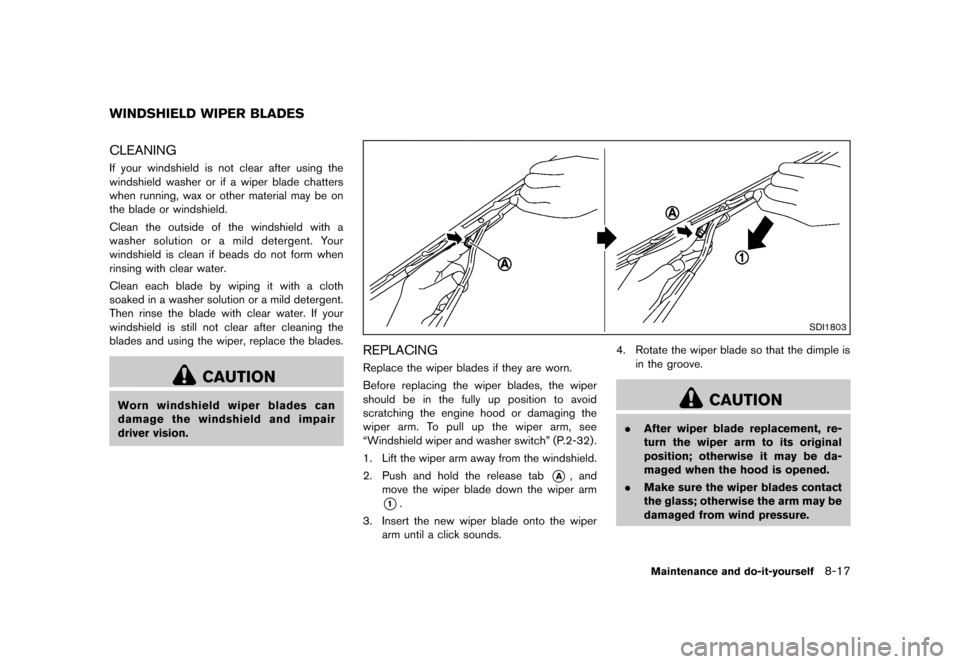 NISSAN JUKE 2013 F15 / 1.G Owners Manual Black plate (293,1)
[ Edit: 2012/ 6/ 29 Model: F15-D ]
GUID-5D3853F1-457C-43BF-BB0B-081E44A4FA78CLEANINGGUID-49071CBE-D68E-45DF-B0FB-4E24EC69E48EIf your windshield is not clear after using the
windshi