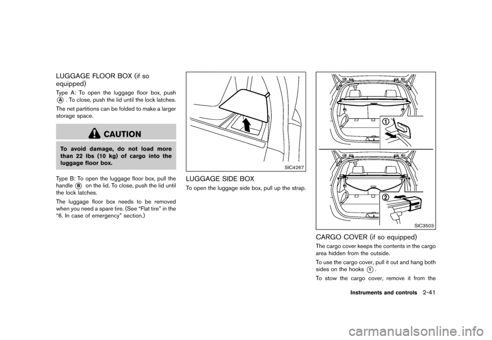 NISSAN ROGUE 2013 2.G Owners Manual Black plate (111,1)
[ Edit: 2012/ 5/ 18 Model: S35-D ]
LUGGAGE FLOOR BOX (if so
equipped)
S35-D-110201-B2DC4A4F-CB14-4C93-B757-CA7BE5833E8CType A: To open the luggage floor box, push
*A. To close, pus