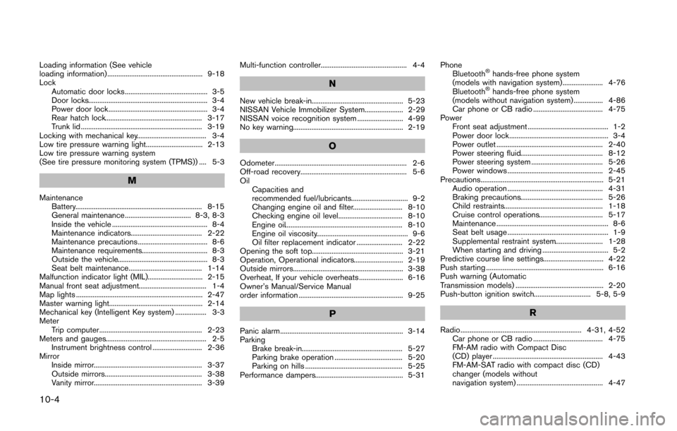 NISSAN 370Z COUPE 2014 Z34 Owners Manual 10-4
Loading information (See vehicle
loading information) .................................................... 9-18
LockAutomatic door locks ............................................. 3-5
Door loc