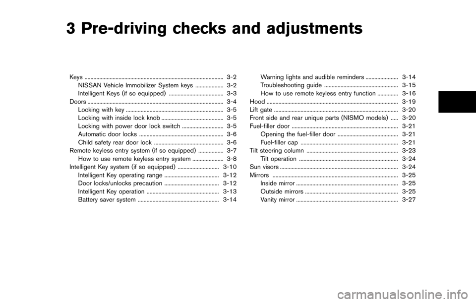 NISSAN JUKE 2014 F15 / 1.G Owners Manual 3 Pre-driving checks and adjustments
Keys ........................................................................\
...................... 3-2NISSAN Vehicle Immobilizer System keys ...................