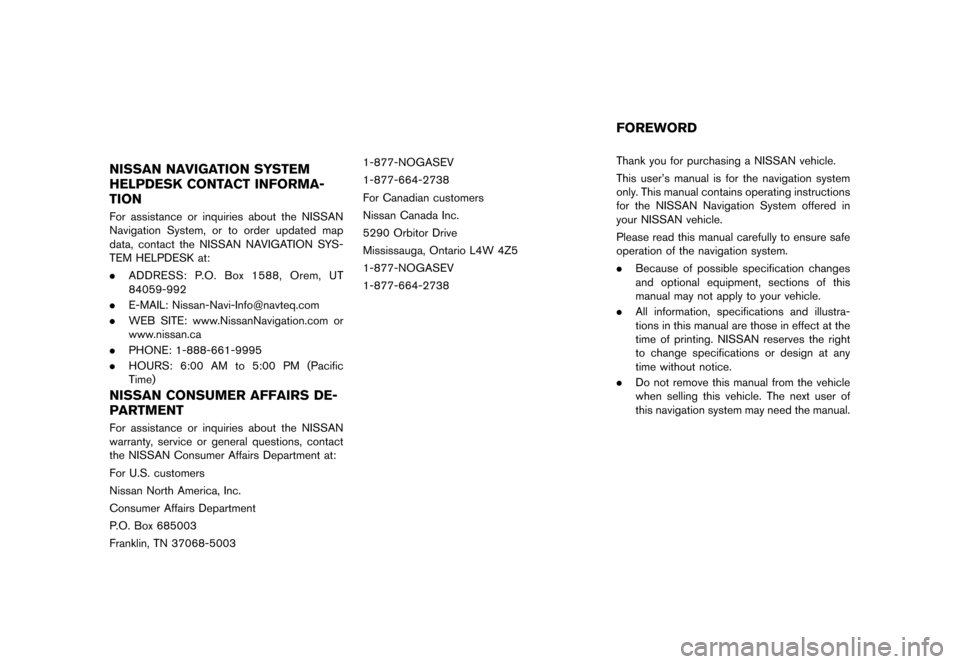 NISSAN LEAF 2014 1.G Navigation Manual Black plate (3,1)
[ Edit: 2012/ 10/ 10 Model: Navi-EV ]
-3 Foreword
Prologue
GUID-251BEBC1-23DC-4665-B405-18A0830C57B1NISSAN NAVIGATION SYSTEM
HELPDESK CONTACT INFORMA-
TION
GUID-7E109BAF-7F49-429A-8C