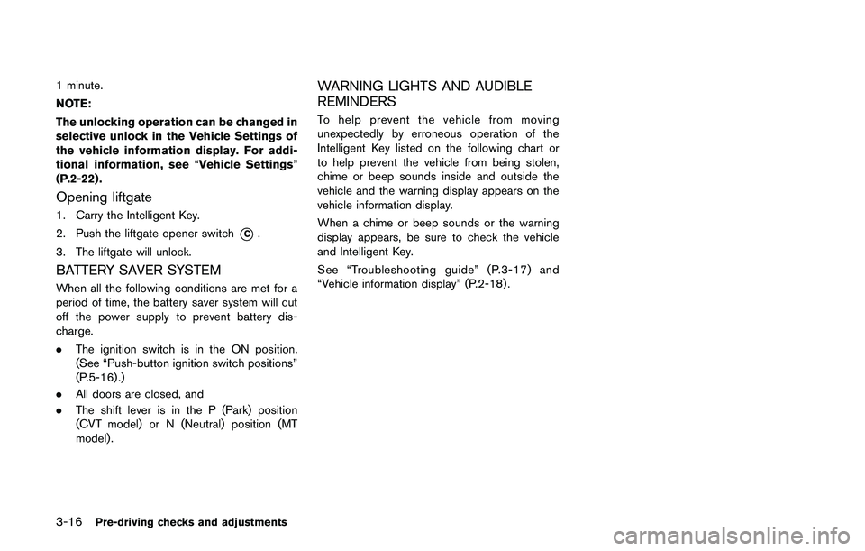 NISSAN QASHQAI 2017  Owner´s Manual 3-16Pre-driving checks and adjustments
1 minute.
NOTE:
The unlocking operation can be changed in
selective unlock in the Vehicle Settings of
the vehicle information display. For addi-
tional informati