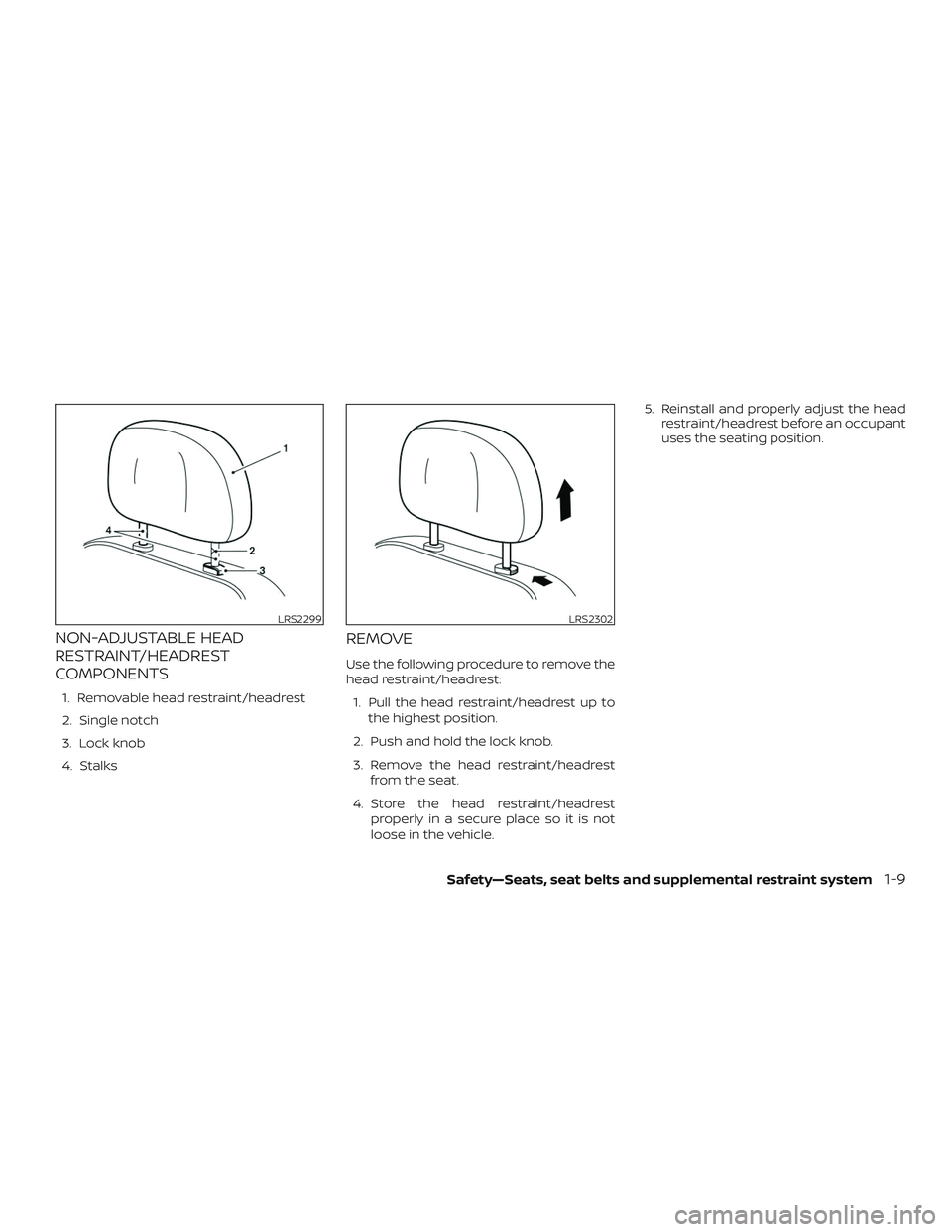 NISSAN SENTRA 2019  Owner´s Manual NON-ADJUSTABLE HEAD
RESTRAINT/HEADREST
COMPONENTS
1. Removable head restraint/headrest
2. Single notch
3. Lock knob
4. Stalks
REMOVE
Use the following procedure to remove the
head restraint/headrest:1