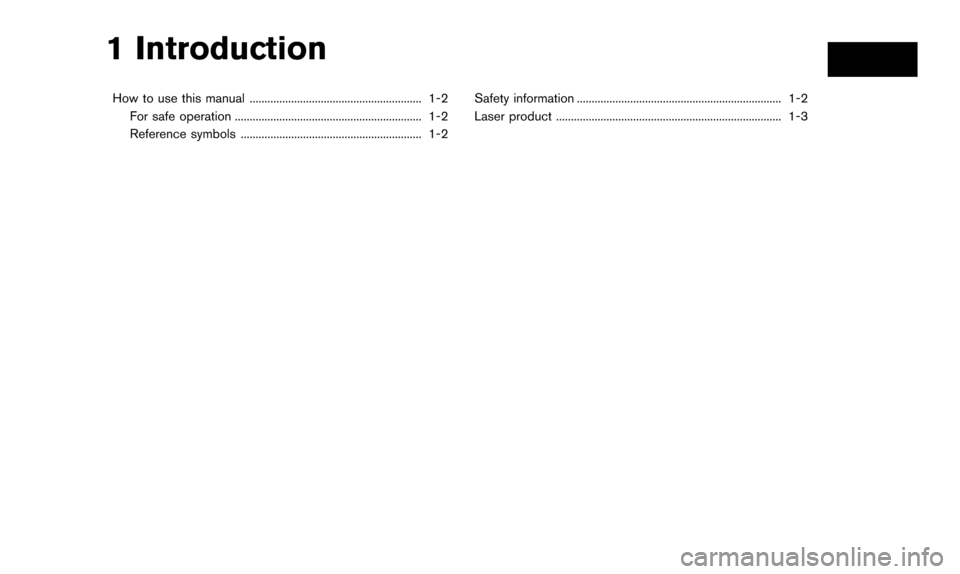 NISSAN ALTIMA 2015 L33 / 5.G 08IT Navigation Manual 1 Introduction
How to use this manual .......................................................... 1-2For safe operation ............................................................... 1-2
Reference sym