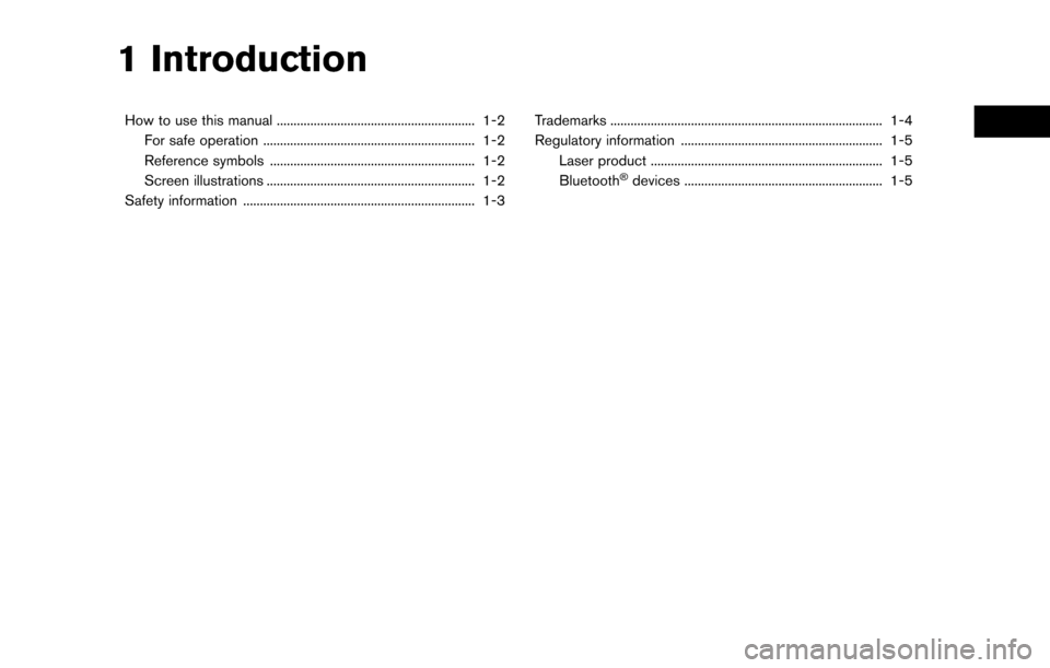 NISSAN MURANO 2015 3.G LC2 Kai Navigation Manual 1 Introduction
How to use this manual ........................................................... 1-2For safe operation ............................................................... 1-2
Reference sy