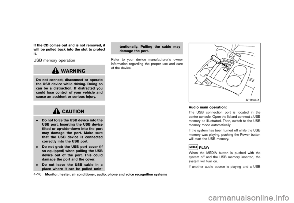 NISSAN QUEST 2015 RE52 / 4.G Owners Manual �������
�> �(�G�L�W� ����� �� �� �0�R�G�H�O� �(���� �@
4-76Monitor, heater, air conditioner, audio, phone and voice recognition systems
If the CD comes out and is not removed, it