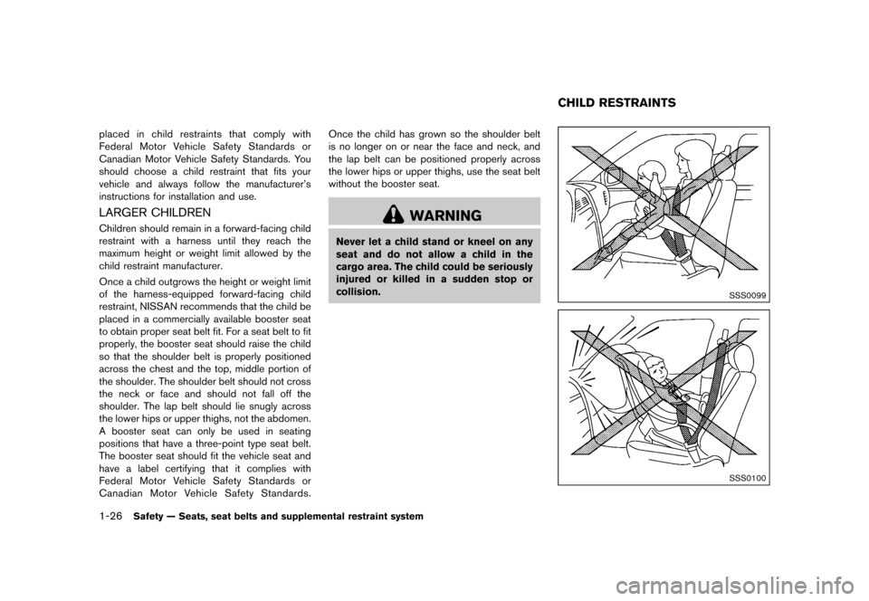 NISSAN QUEST 2015 RE52 / 4.G Service Manual ������
�> �(�G�L�W� ����� �� �� �0�R�G�H�O� �(���� �@
1-26Safety Ð Seats, seat belts and supplemental restraint system
placed in child restraints that comply with
Federal Motor V