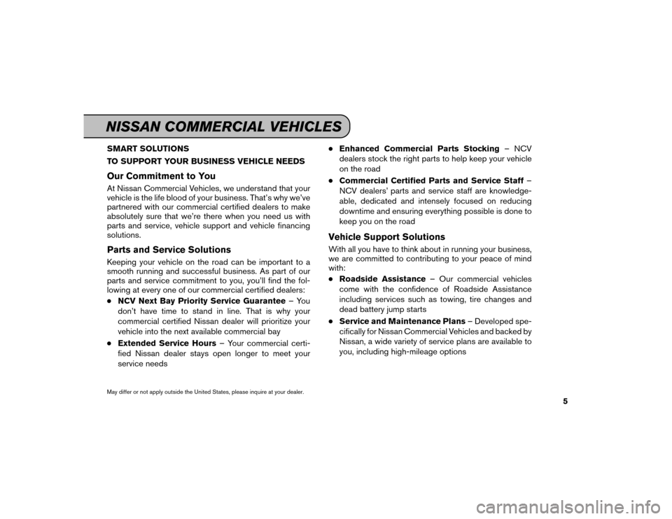 NISSAN VERSA NOTE 2016 2.G Service And Maintenance Guide SMART SOLUTIONS
TO SUPPORT YOUR BUSINESS VEHICLE NEEDSOur Commitment to YouAt Nissan Commercial Vehicles, we understand that your
vehicle is the life blood of your business. That’s why we’ve
partn