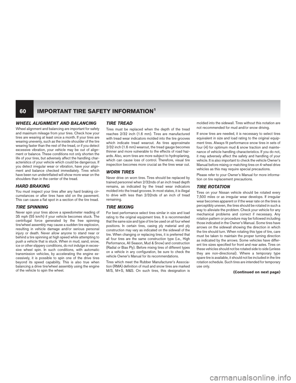 NISSAN 370Z COUPE 2017 Z34 Warranty Booklet WHEEL ALIGNMENT AND BALANCING
Wheel alignment and balancing are important for safety
and maximum mileage from your tires. Check how your
tires are wearing at least once a month. If your tires are
wear