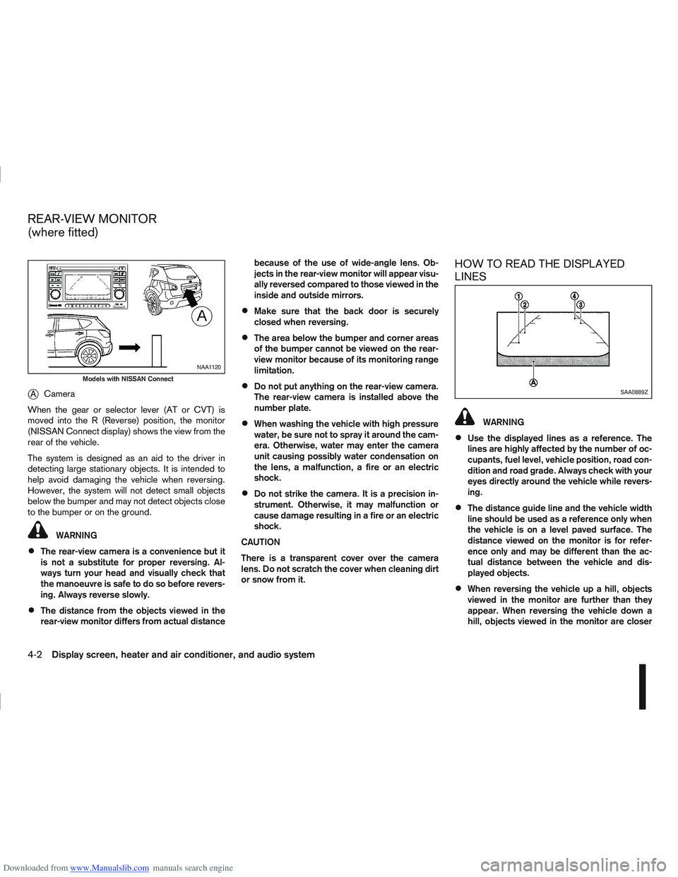 NISSAN QASHQAI 2012  Owners Manual Downloaded from www.Manualslib.com manuals search engine jACamera
When the gear or selector lever (AT or CVT) is
moved into the R (Reverse) position, the monitor
(NISSAN Connect display) shows the vie