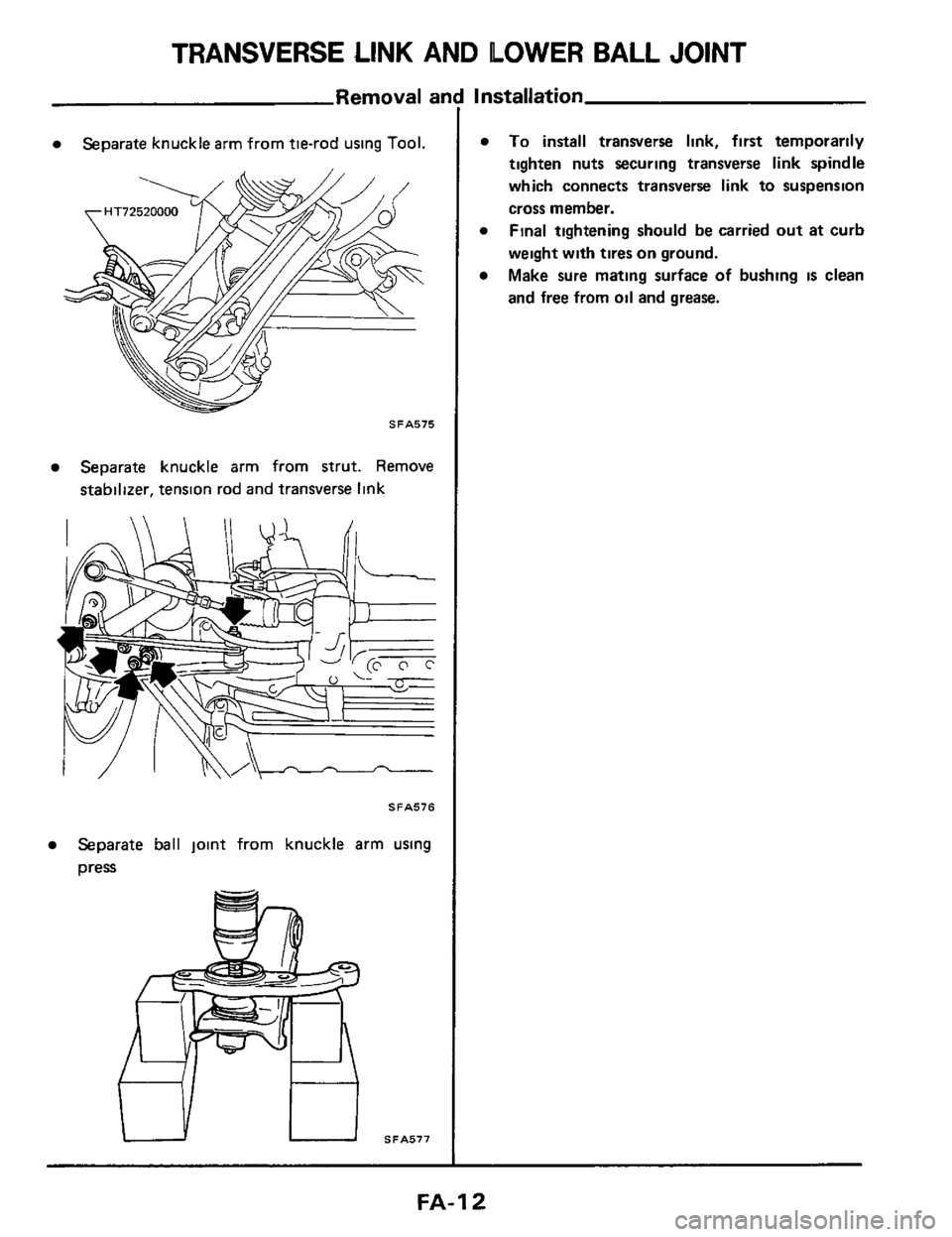 NISSAN 300ZX 1984 Z31 Front Suspension User Guide TRANSVERSE LINK AND LOWER BALL  JOINT 
Removal  ar 
Separate knuckle arm from  tie-rod  using Tool. 
SFA575 
Separate  knuckle arm from strut.  Remove 
stabilizer,  tension rod and  transverse  link 
