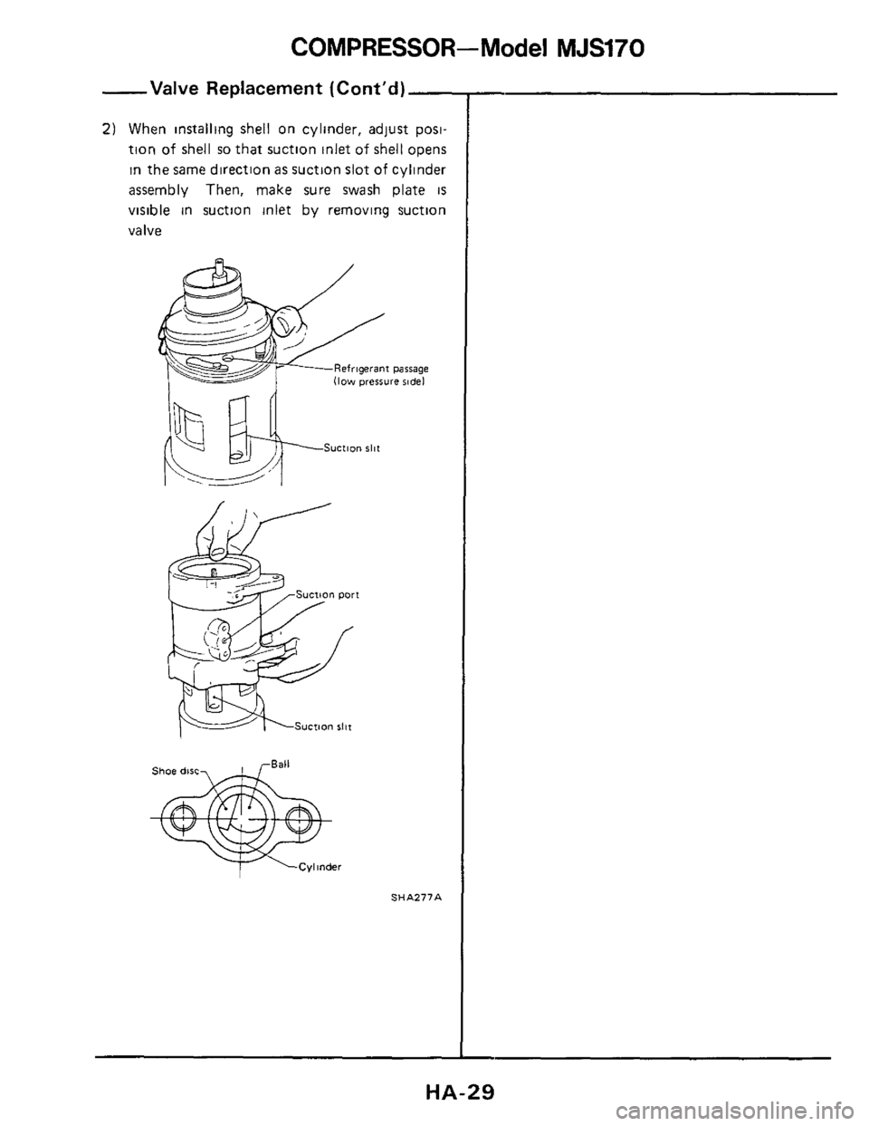 NISSAN 300ZX 1984 Z31 Heather And Air Conditioner Owners Manual COMPRESSOR-Model MJS170 
-Valve Replacement (Cont’d)- 
2) When installing shell on cylinder,  adjust post- 
tion 
of shell so that  suction  inlet of shell opens 
in the  same direction 
as suction 