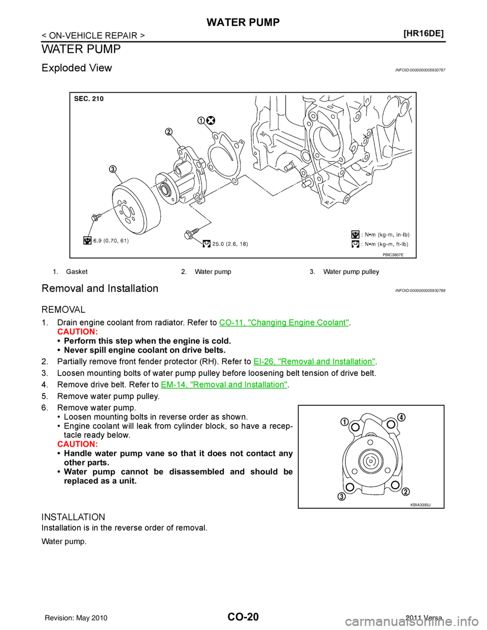 NISSAN TIIDA 2011  Service Repair Manual CO-20
< ON-VEHICLE REPAIR >[HR16DE]
WATER PUMP
WATER PUMP
Exploded ViewINFOID:0000000005930787
Removal and InstallationINFOID:0000000005930788
REMOVAL
1. Drain engine coolant from radiator. Refer to 
