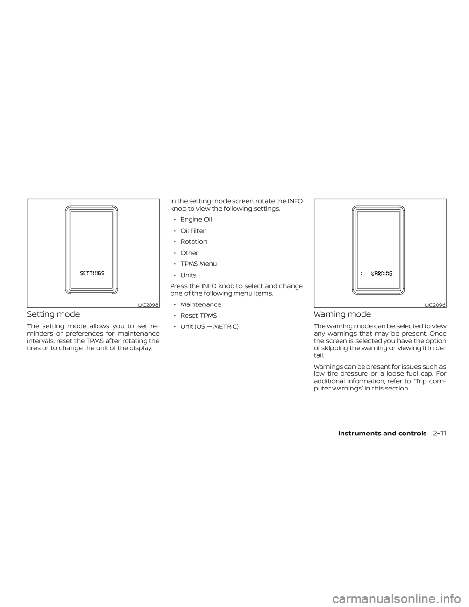 NISSAN NV PASSENGER VAN 2018  Owners Manual Setting mode
The setting mode allows you to set re-
minders or preferences for maintenance
intervals, reset the TPMS af ter rotating the
tires or to change the unit of the display.In the setting mode 