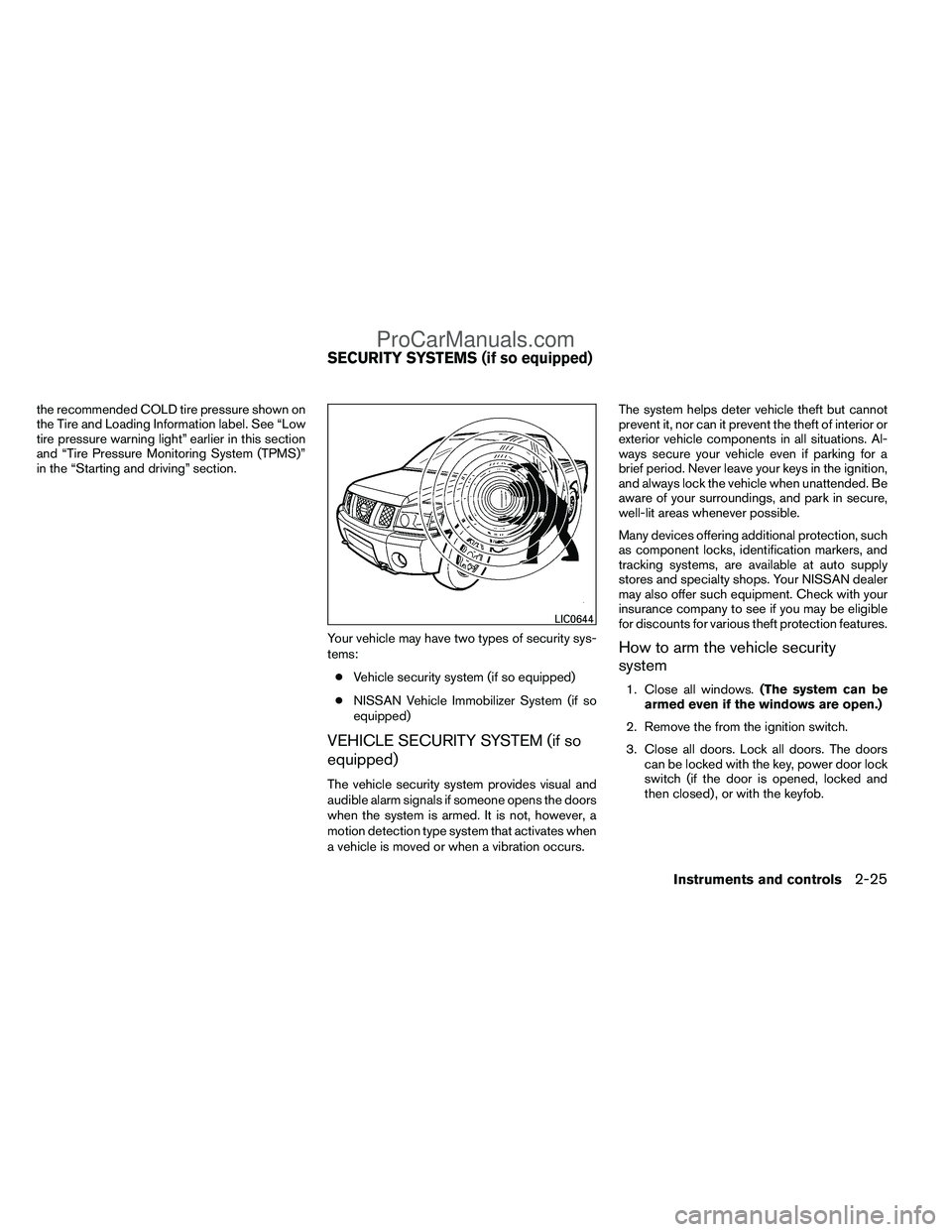 NISSAN TITAN 2012  Owners Manual the recommended COLD tire pressure shown on
the Tire and Loading Information label. See “Low
tire pressure warning light” earlier in this section
and “Tire Pressure Monitoring System (TPMS)”
i