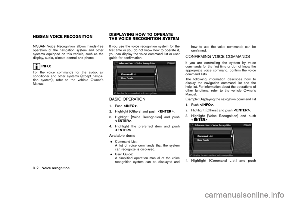 NISSAN TITAN 2008 1.G 06IT Navigation Manual Black plate (166,1)
Model "NAV2-N" EDITED: 2007/ 3/ 9
NISSAN Voice Recognition allows hands-free
operation of the navigation system and other
systems equipped on this vehicle, such as the
display, aud