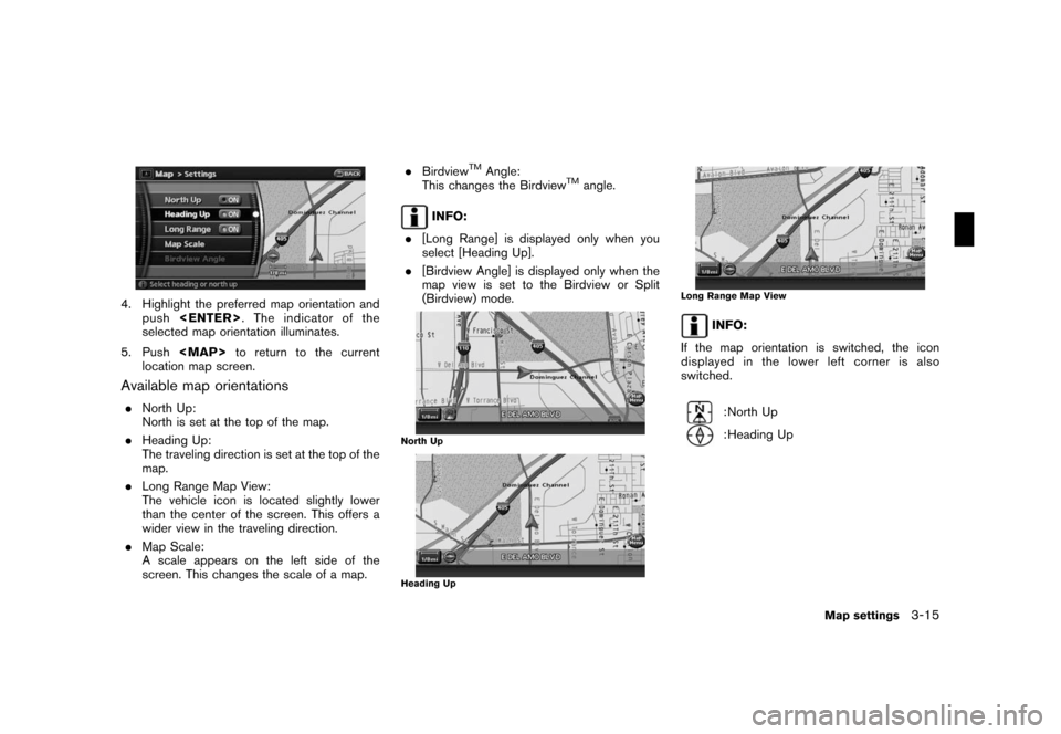 NISSAN TITAN 2008 1.G 06IT Navigation Manual Black plate (51,1)
Model "NAV2-N" EDITED: 2007/ 3/ 9
4. Highlight the preferred map orientation and
push<ENTER>. The indicator of the
selected map orientation illuminates.
5. Push<MAP>to return to the