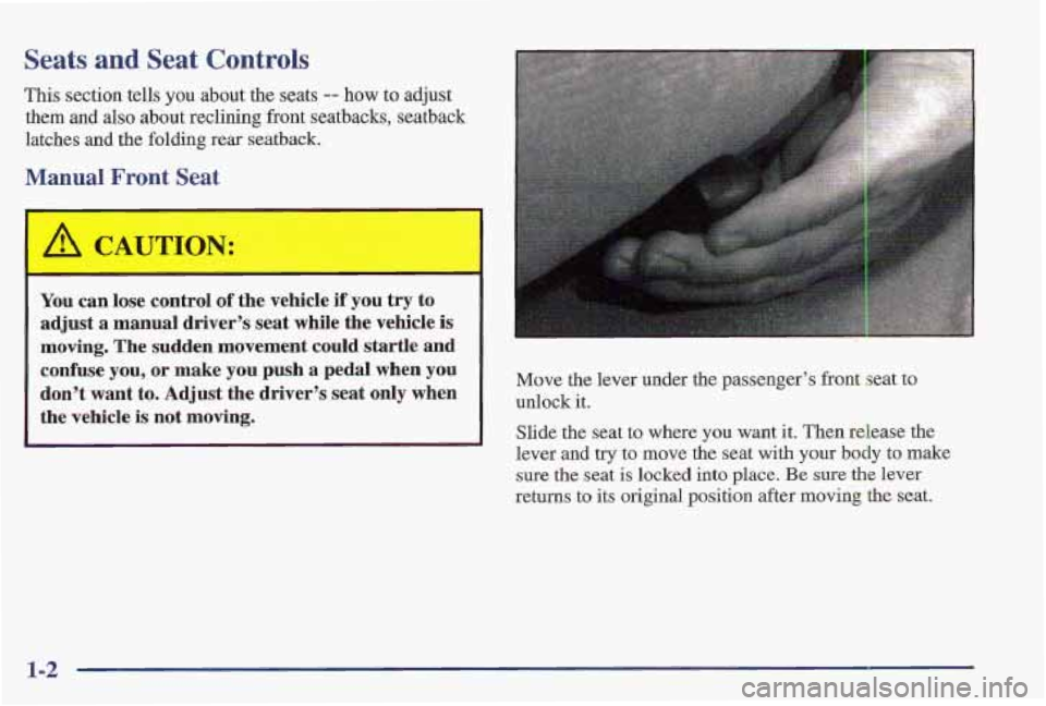 PONTIAC FIREBIRD 1997  Owners Manual Seats and Seat Controls 
This section  tells you about  the  seats -- how to  adjust 
them and  also  about  reclining  front  s’eatbacks,  seatback 
latches  and  the  folding  rear  seatback. 
M-r