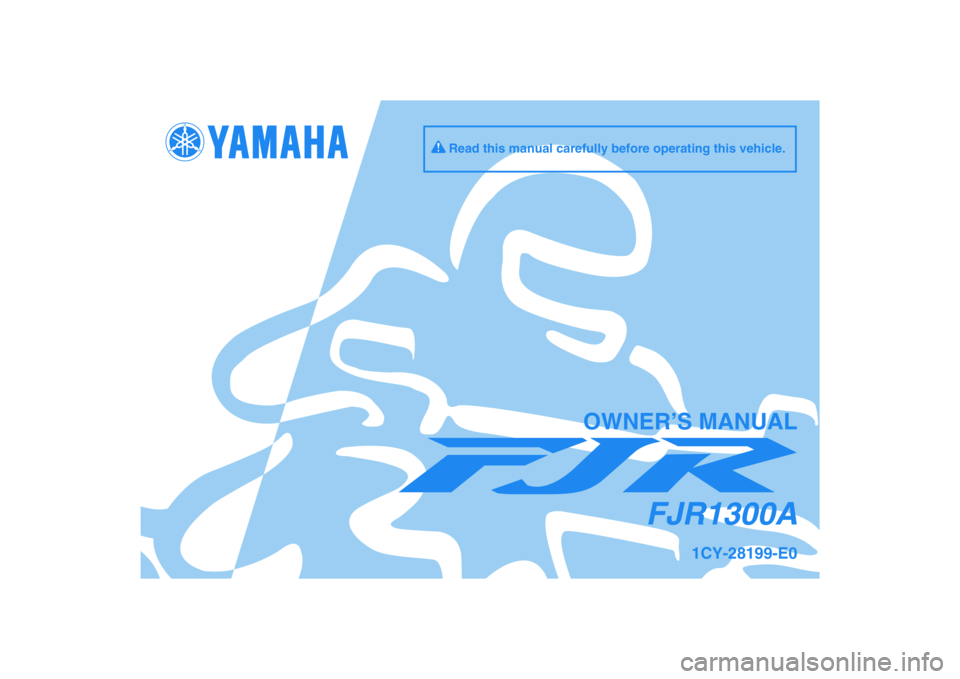 YAMAHA FJR1300A 2010  Owners Manual DIC183
FJR1300A
OWNER’S MANUAL
Read this manual carefully before operating this vehicle.
1CY-28199-E0 