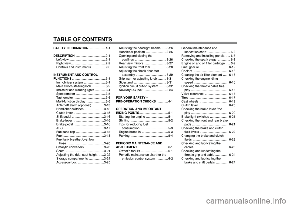 YAMAHA FJR1300A 2010  Owners Manual TABLE OF CONTENTSSAFETY INFORMATION ..................1-1
DESCRIPTION ..................................2-1
Left view ..........................................2-1
Right view .........................