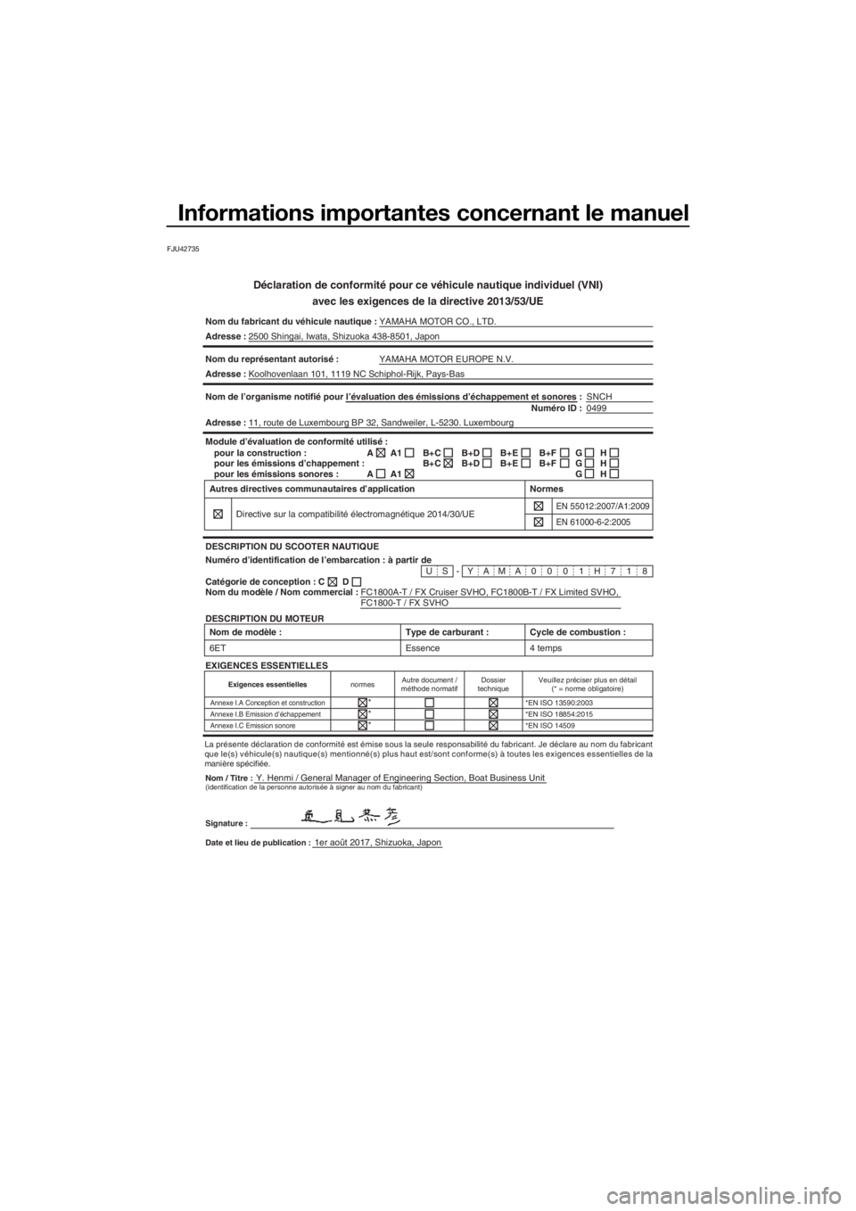 YAMAHA FX SVHO 2018  Notices Demploi (in French) Informations importantes concernant le manuel
FJU42735
Déclaration de conformité pour ce véhicule nautique individuel (VNI)
avec les exigences de la directive 2013/53/UE
Nom du fabricant du véhicu
