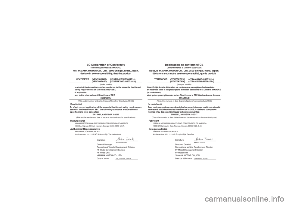 YAMAHA KODIAK 700 2019  Notices Demploi (in French) EN15997, ANSI/SVIA 1-2017
Directeur Général
Recreational Vehicle Development Division
PF Model Development Section
PF Model Unit
YAMAHA MOTOR CO., LTD.
29 mars, 2018
Nous, la YAMAHA MOTOR CO., LTD. 