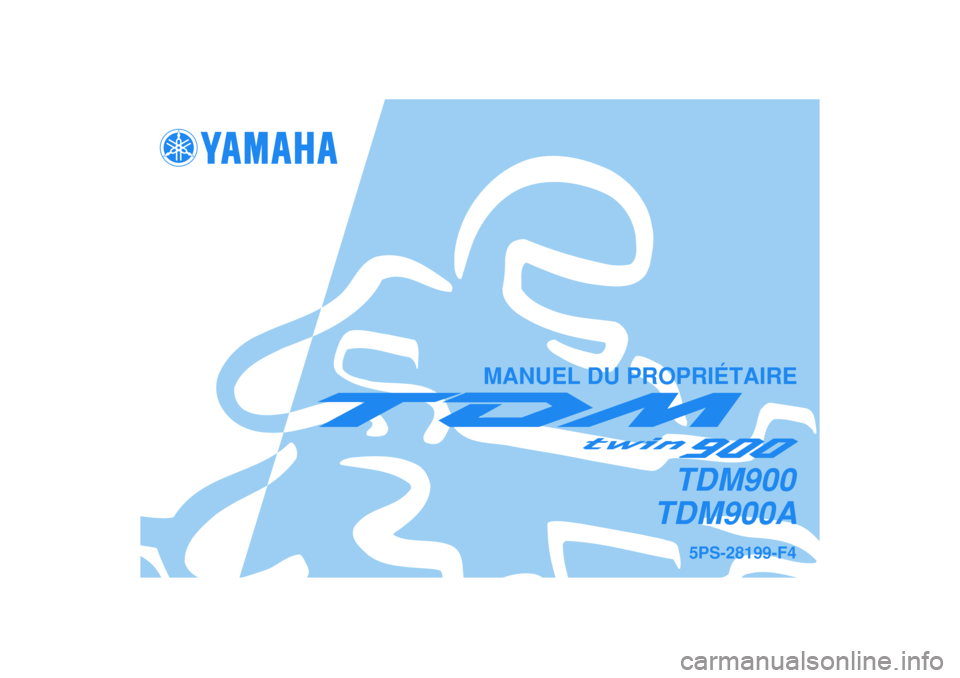 YAMAHA TDM 900 2006  Notices Demploi (in French)   
MANUEL DU PROPRIÉTAIRE
5PS-28199-F4
TDM900ATDM900 
