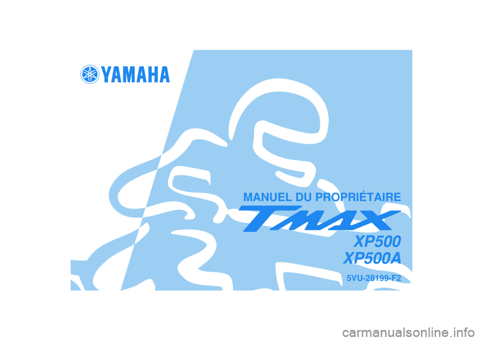 YAMAHA TMAX 2006  Notices Demploi (in French)   
MANUEL DU PROPRIÉTAIRE
5VU-28199-F2XP500AXP500 