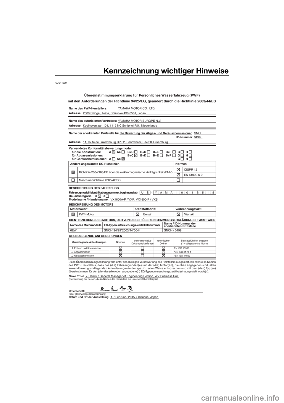 YAMAHA VXR 2015  Betriebsanleitungen (in German) Kennzeichnung wichtiger Hinweise
GJU44030
Übereinstimmungserklärung für Persönliches Wasserfahrzeug (PWF)
mit den Anforderungen der Richtlinie 94/25/EG, geändert durch die Richtlinie 2003/44/EG
N