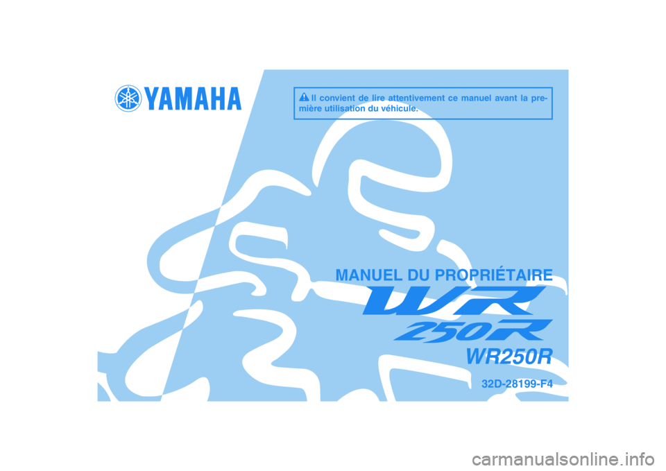 YAMAHA WR 250R 2010  Notices Demploi (in French) DIC183
WR250R
MANUEL DU PROPRIÉTAIRE
Il convient de lire attentivement ce manuel avant la pre-
mière utilisation du véhicule.
32D-28199-F4 