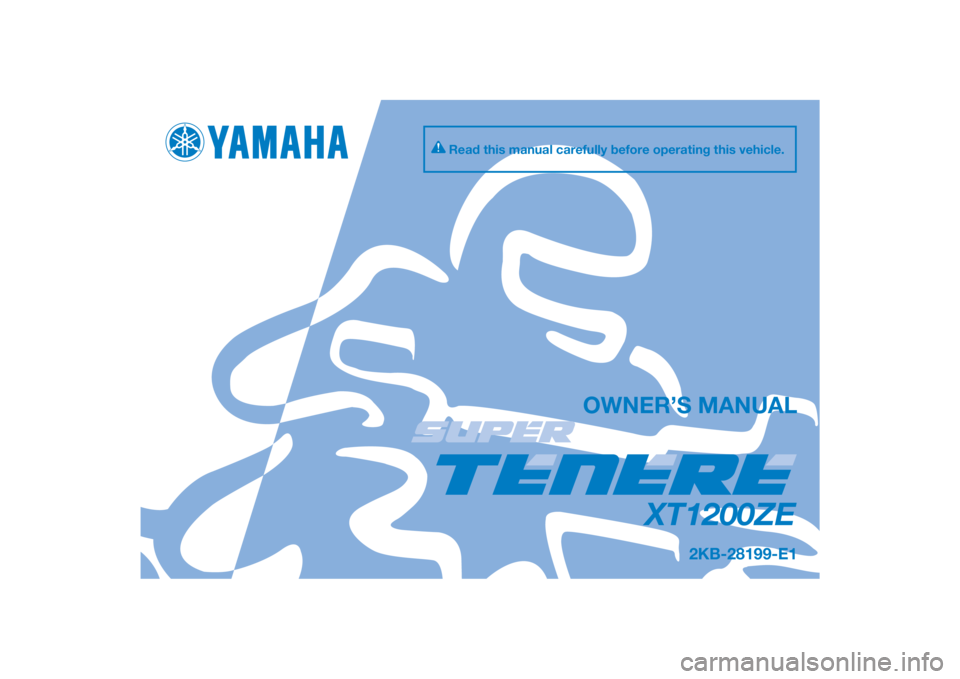 YAMAHA XT1200ZE 2015  Owners Manual DIC183
XT1200ZE
OWNER’S MANUAL
Read this manual carefully before operating this vehicle.
2KB-28199-E1
[English  (E)] 