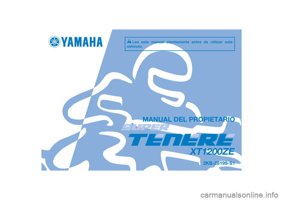 YAMAHA XT1200ZE 2015  Manuale de Empleo (in Spanish) DIC183
XT1200ZE
MANUAL DEL PROPIETARIO
2KB-28199-S1
Lea este manual atentamente antes de utilizar este 
vehículo.
[Spanish  (S)] 