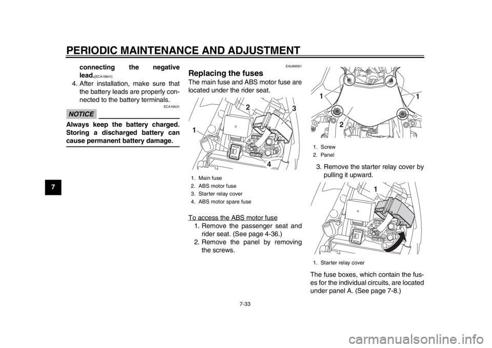 YAMAHA YZF-R1 2015  Owners Manual PERIODIC MAINTENANCE AND ADJUSTMENT
7-33
1
2
3
4
5
67
8
9
10
11
12 connecting the negative
lead.
[ECA16841]
4. After installation, make sure that
the battery leads are properly con-
nected to the batt